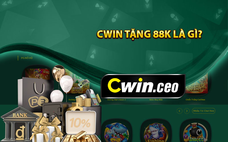 Cwin tặng 88K là gì? 
