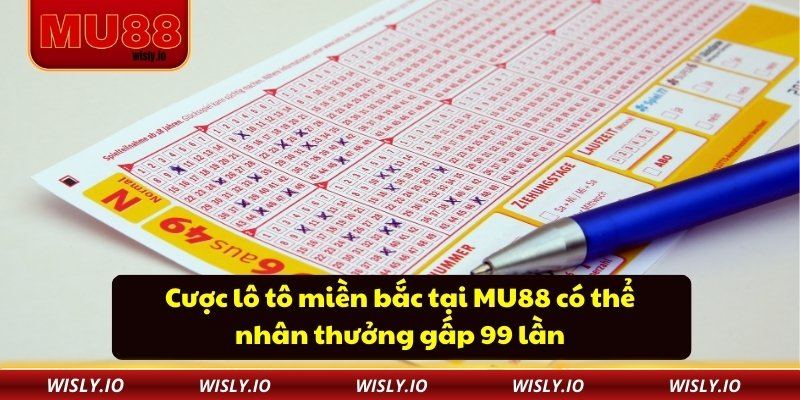 Xổ Số Miền Bắc MU88 – Cơ Hội Đổi Đời Trong Tầm Tay Bạn Cược lô tô miền bắc tại MU88 có thể nhân thưởng gấp 99 lần