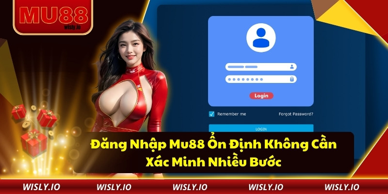 Đăng Nhập Mu88 Ổn Định Không Cần Xác Minh Nhiều Bước