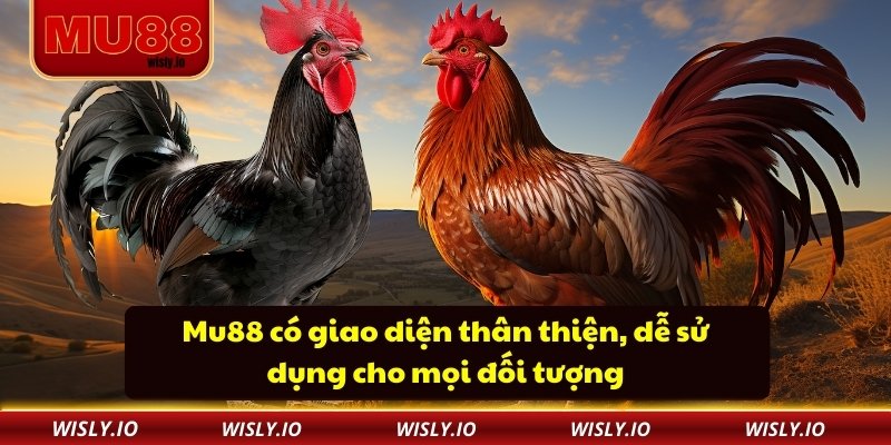 Mu88 có giao diện thân thiện, dễ sử dụng cho mọi đối tượng