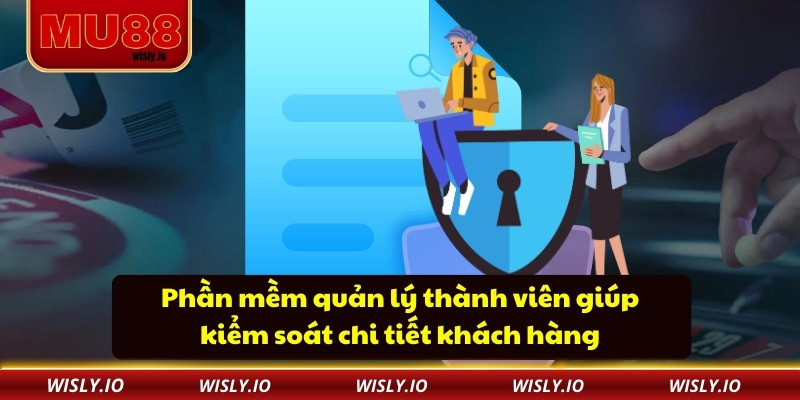 Phần mềm quản lý thành viên giúp kiểm soát chi tiết khách hàng