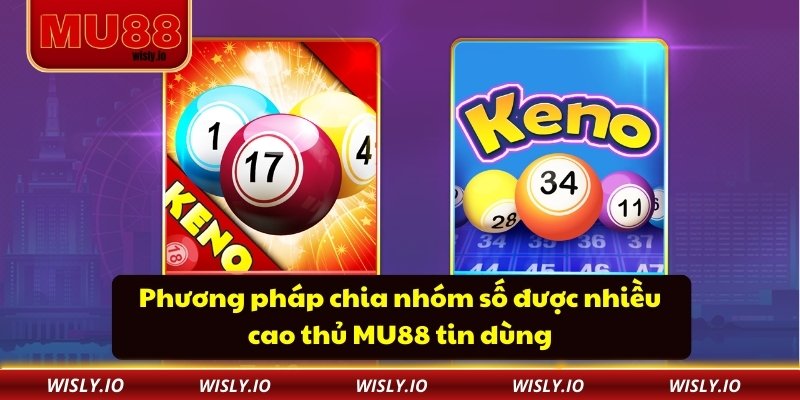 Phương pháp chia nhóm số được nhiều cao thủ MU88 tin dùng