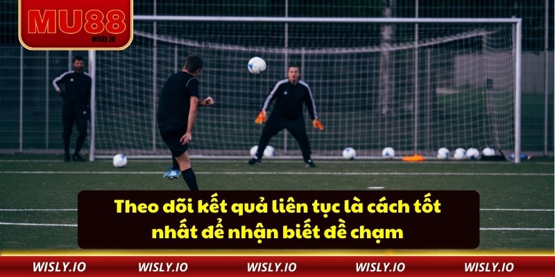Đề Chạm Là Gì Và Những Lưu Ý Khi Áp Dụng Tại Nhà Cái MU88 Theo dõi kết quả liên tục là cách tốt nhất để nhận biết đề chạm