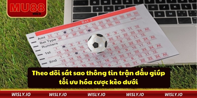 Kèo Dưới Tiềm Năng – Lựa Chọn Thắng Lớn Và Sinh Lời Tại MU88 Theo dõi sát sao thông tin trận đấu giúp tối ưu hóa cược kèo dưới