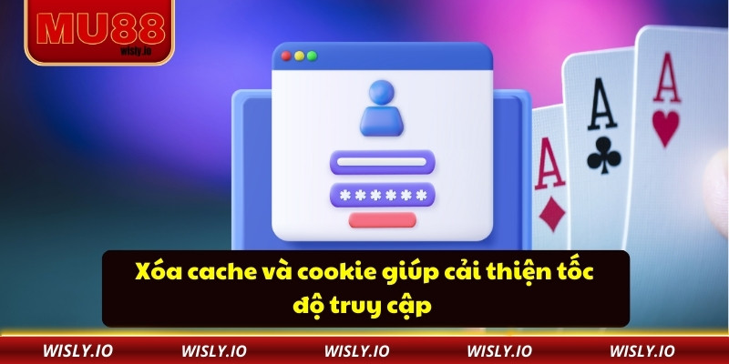 Xóa cache và cookie giúp cải thiện tốc độ truy cập 